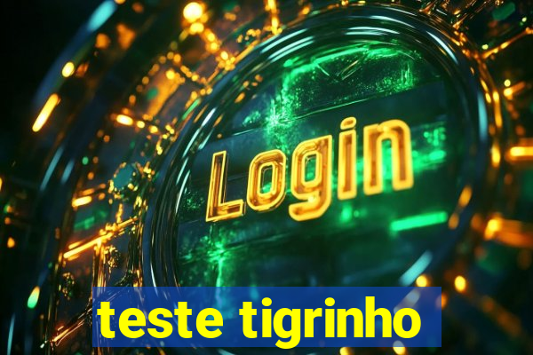 teste tigrinho